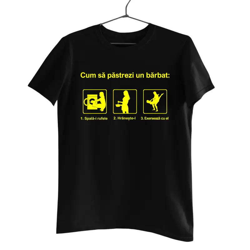 Cum sa pastrezi un barbat, tricou cu mesaj